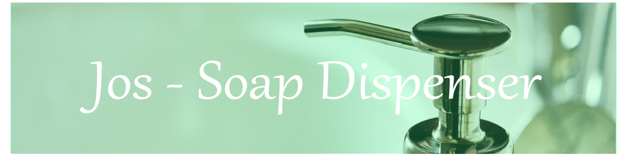 JOS - SOAP DISPENSERS